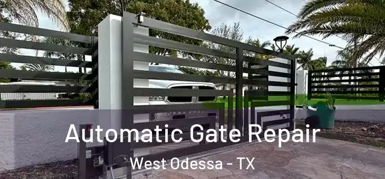 Automatic Gate Repair West Odessa - TX