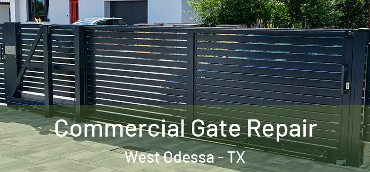 Commercial Gate Repair West Odessa - TX