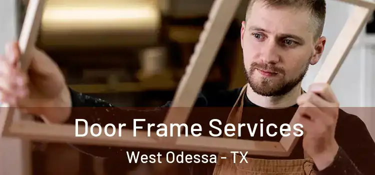 Door Frame Services West Odessa - TX