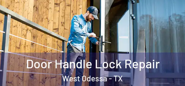 Door Handle Lock Repair West Odessa - TX