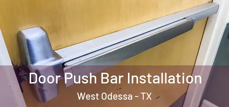 Door Push Bar Installation West Odessa - TX