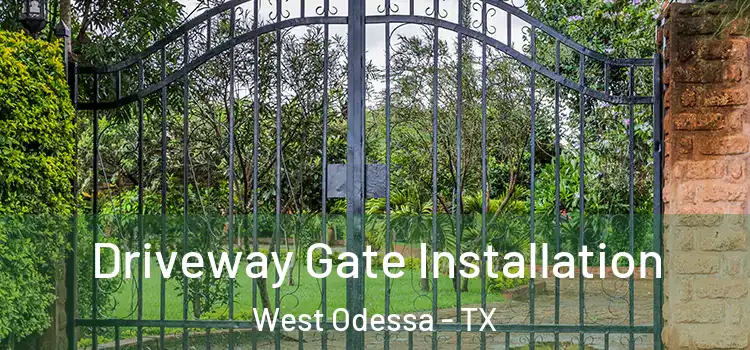 Driveway Gate Installation West Odessa - TX