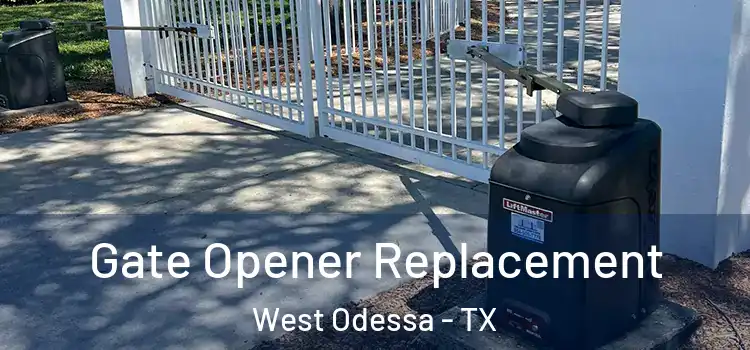 Gate Opener Replacement West Odessa - TX