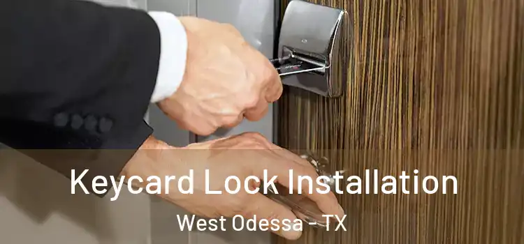 Keycard Lock Installation West Odessa - TX
