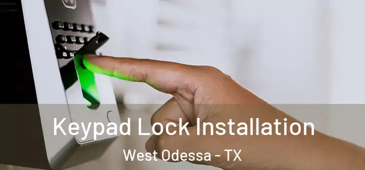 Keypad Lock Installation West Odessa - TX