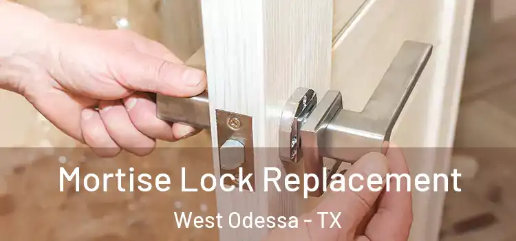 Mortise Lock Replacement West Odessa - TX