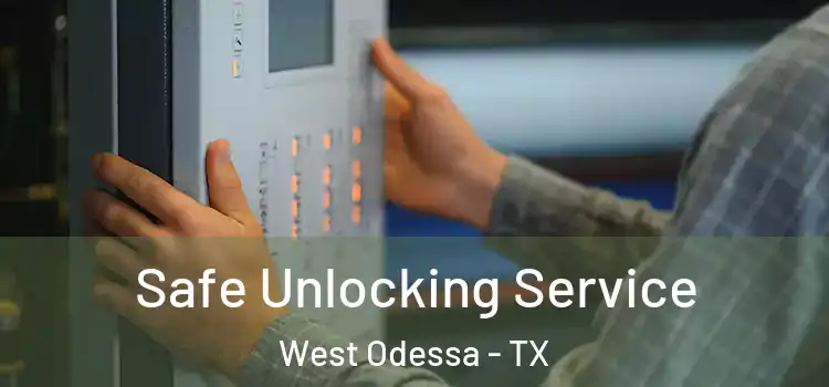 Safe Unlocking Service West Odessa - TX