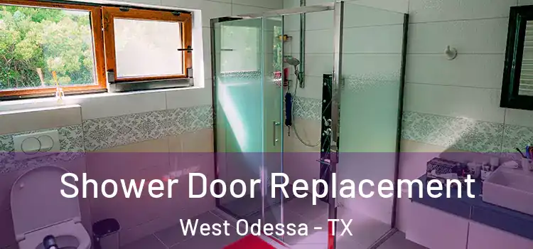 Shower Door Replacement West Odessa - TX