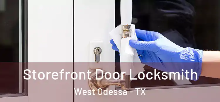 Storefront Door Locksmith West Odessa - TX